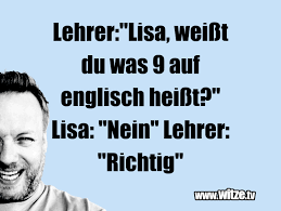 Lehrer Lisa Weisst Du Was 9 Auf Englisch Lustige Witze Und Spruche Www Witze Tv