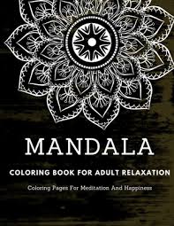 Adult coloring book for mindfulness and relaxation www.healingfromburnout.com. Mandala Coloring Book For Adult Relaxation Coloring Pages For Meditation And Happiness Paperback Parnassus Books