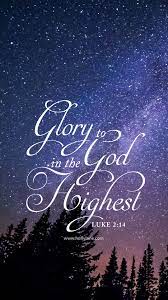 Lord god, heavenly king, almighty god and father, we worship you, we give you thanks, we praise you for your glory. Glory To God In The Highest Holly Lane Verses Wallpaper Christian Wallpaper Bible