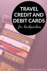 The Best Travel Credit And Debit Cards For Backpackers Best Travel Credit Cards Travel Credit Cards Travel Credit