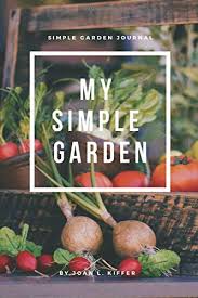 This is definitely going to add some style and design to your garden and it is really easy to build. My Simple Garden A Simple Garden Journal Kiffer Joan L 9781798027486 Amazon Com Books