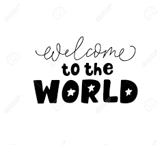 Feel free to download, share and use them! Welcome To The World Black Vector Lettering Motivational Slogan Royalty Free Cliparts Vectors And Stock Illustration Image 124288184