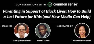 Common sense is the nation's leading nonprofit organization dedicated to improving the lives of all kids and families by providing the trustworthy information, education, and independent voice they need to thrive in the 21st century. Virtual Conversations With Common Sense Parenting In Support Of Black Lives Parenting In Support Of Black Lives