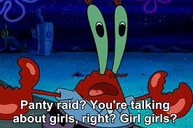 Maybe you would like to learn more about one of these? Mr Krabs Panty Raid Teens In Silk Panties