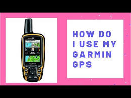 How Do I Use My Garmin Gps How Do You Use Gps How Do You Use