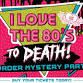 I Love The 80s To DEATH: Murder Mystery Party at event image