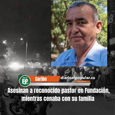 Asesinan a pastor de iglesia cristiana en Fundación, Magdalena El asesinato  del pastor José Otoniel Ortega, reconocido líder espiritual de la Iglesia  Pentecostal Unida de Colombia ha causado consternación, dolor e indignación