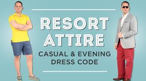 Resort Attire Resort Casual Resort Evening Dress Code Guide Gentleman S Gazette Youtube