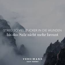 Streu So Viel Zucker In Die Wunden Bis Das Salz Nicht Mehr Brennt Olson Heartbeat Visual Statements Spruche Zitate Song Zitate Nachdenken Zitate Lachen