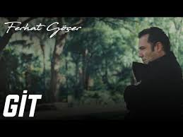 Ferhat Gocer Git Youtube Sarkilar Youtube Sarki Sozleri