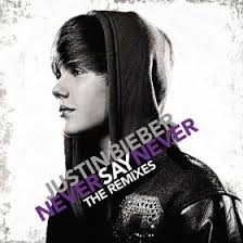 Never Say Never The Remixes Digital Booklet Justin Bieber Mp3 Downloads Justin Bieber Somebody To Love Justin Bieber Lyrics