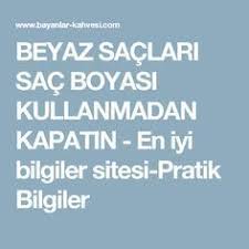 Beyaz Saclari Sac Boyasi Kullanmadan Kapatin En Iyi Bilgiler Sitesi Pratik Bilgiler Hair Loss Remedies Women Hair Loss Remedies Hair Remedies