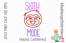 Download Sloth Mode Graphic By Missmarysembroidery Creative Fabrica In 2020 Sloth How To Draw Hands Embroidery Files SVG Cut Files