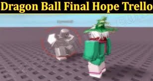 Check out dragon ball z final stand. Dragon Ball Final Hope Trello July Know The Game Zone