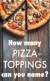 In this section, you will find random pizza trivia that could prove interesting or good to know if you're ever called upon for your general pizza knowledge!. How Many Pizza Toppings Can You Name