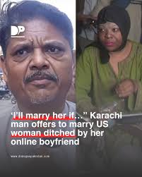 Un residente local en Karachi ofreció casarse con Onijah Andrew Robinson,  una mujer estadounidense que fue abandonada por su novio en línea al llegar  a la ciudad portuaria para casarse con él.