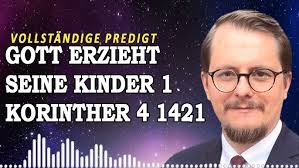 Gott erzieht seine Kinder (1. Korinther 4, 14-21)