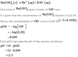 5 easy ways to calculate the concentration of a solution ph = − log h3o+ the ph of a solution is equal to the negative logarithm of the hydronium ion (h3o+) concentration. A Calculate The Ph Of A 0 10 M Solution Of Barium Hydroxide Ba Oh 2 Home Work Help Learn Cbse Forum