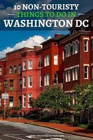 These Non Touristy Unconventional Things To Do In Washington Dc Will Definitely Add Local Flavor And A U Washington Dc Travel Washington Dc Vacation Dc Travel