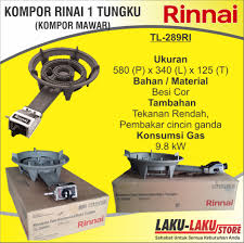 Salah satu merk kompor gas yang cukup terkenal adalah rinnai. Kompor Mawar Rinnai 1 Tungku Tl 289ri Lakulaku Store Elektronik Dapur Kompor Cash Kredit