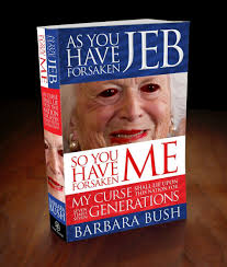 Image Result For If You Have Rejected Jeb So You Have Rejected Me Barbara Barbara Bush Bizarre Books Book Swap