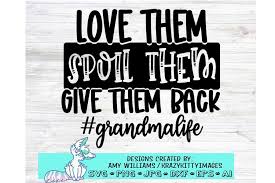 Download Grandma Life Svg Love Them Spoil Them Give Them Back Svg 1207338 Cut Files Design Bundles