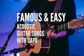But keep in mind that if you plan to play along with the original then using a capo will be required in some cases. 30 Famous Easy Acoustic Guitar Songs With Capo Tabs Included Rock Guitar Universe