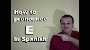 Voiced velar fricative or approximant. How To Pronounce E In Spanish Spanish Pronunciation Guide Of Vowels Youtube