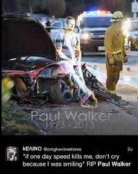 Paul Walker Killed In Motor Vehicle Accident The Need For Speed Won So Young And So Tragically Paul Walker Rip Paul Walker Fast And Furious