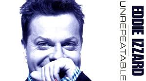Eddie Izzard Unrepeatable Movie Fanart Fanart Tv I'm sure i lost more than a little of some of his performance to the fact that i simply couldn't quite get every word he said.