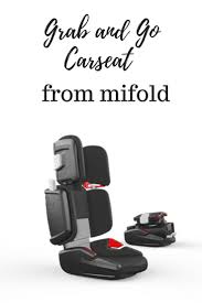 Grab And Go Carseat From Mifold Life With Heidi Best Booster Seats Car Seats Kids Seating