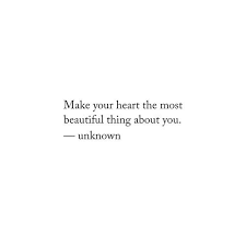 Make Your Heart The Most Beautiful Thing About You Butterflyyx Words Quotes Words Life Quotes