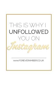 How to tell when someone unfollowed you on instagram. This Is Why I Unfollowed You On Instagram And Why You Shouldn T Care By Forever Amber