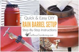 Then, place metal and rubber washers and waterproof sealant on both the inside and outside of the barrel. How To Set Up A Rain Barrel Step By Step Get Busy Gardening