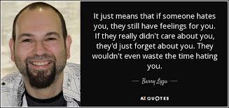 Barry Lyga Quote It Just Means That If Someone Hates You They Still