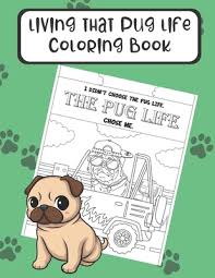 You'll usually see me out and about sporting my blue backpack and blue hiking boots. Living That Pug Life Coloring Book The Perfect Gift For Dog Lovers And Anyone Who Has A Pet Color In Different Doggie Memes And Story Pages That Wil Paperback Children S Book