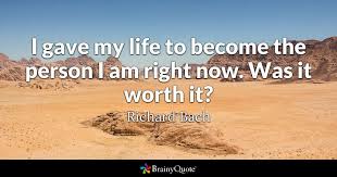 About here, but exactly where i don't know. Richard Bach I Gave My Life To Become The Person I Am