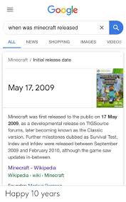 Now shows its texture when selected to place.verify Google When Was Minecraft Released Videos All News Shopping Images Minecraft Initial Release Date May 17 2009 Minecraft Was First Released To The Public On 17 May 2009 As A Developmental Release