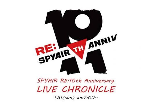 SPYAIR RE:10th Anniversary LIVE CHRONICLE