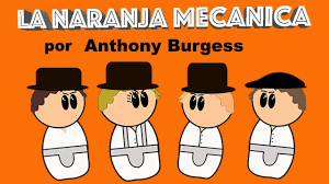 La Naranja Mecanica Por Anthony Burgess Resumen Animado Youtube