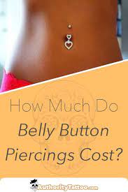Do You Really Want A Belly Button Piercing But Have No Idea How Much It S Going To Cost We Expla Belly Button Piercing Belly Button Piercing Cost Belly Button