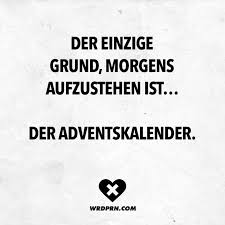 Der Einzige Grund Morgens Aufzustehen Ist Der Adventskalender Mit Bildern Witzige Spruche Weihnachtsspruche Lustig Urkomische Zitate