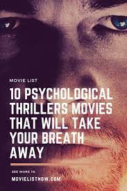 What are good movies to watch if you like horror but get scared easily? 10 Psychological Thrillers Movies That Will Take Your Breath Away Movie List Now Psychological Thriller Movies Psychological Thrillers Thrillers Movies