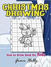 It's perfect for kids and beginners looking for easy pictures to draw. How To Draw Christmas For Kids Step By Step Drawing Book For Beginners Simple Easy Learn To Draw With Grid Numbers By Copy The Picture Can Make It A Wonderful