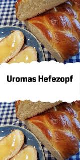 Uromas Hefezopf Hefezopf Kochen Und Backen Rezepte Hefezopf Rezept