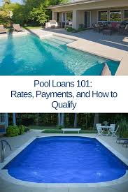 Pool Loans 101 Rates Payments And How To Qualify Pools Backyard Inground Cheap Inground Pool Inexpensive Inground Pools