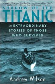 Shadow Of The Titanic The Extraordinary Stories Of Those Who Survived Paperback