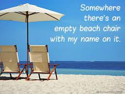 Somewhere There S An Empty Beach Chair With My Name On It Beach Chairs Beach Decor Beach Chair Umbrella