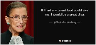 Maybe you would like to learn more about one of these? Ruth Bader Ginsburg Quote If I Had Any Talent God Could Give Me I