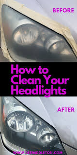 How To Clean Headlights Deemiddleton Com How To Clean Headlights Cleaning Cleaning Headlights On Car